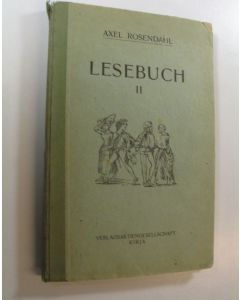 Kirjailijan Axel Rosendahl käytetty kirja Lesebuch 2