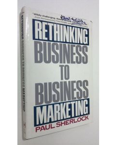 Kirjailijan Paul Sherlock käytetty kirja Rethinking business to business marketing
