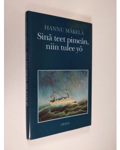 Kirjailijan Hannu Mäkelä käytetty kirja Sinä teet pimeän, niin tulee yö : runoja