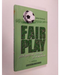 Kirjailijan Jaana Venkula käytetty kirja Fair play jalkapallon sieluna ja käytäntönä = Fair play as the soul and practice of football = Le fair-play, ame et pratique du football