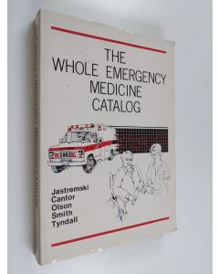 Kirjailijan Michael S. Jastremski käytetty kirja The Whole Emergency Medicine Catalog
