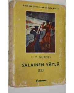 Kirjailijan U. V. Nurmes käytetty kirja Salainen väylä IIHP : seikkailukertomus