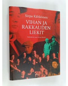 Kirjailijan Sirpa Kähkönen käytetty kirja Vihan ja rakkauden liekit : kohtalona 1930-luvun Suomi