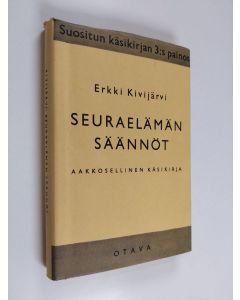 Kirjailijan Erkki Kivijärvi käytetty kirja Seuraelämän säännöt : aakkosellinen käsikirja