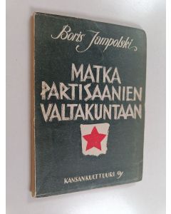 Kirjailijan Boris Jampolski käytetty kirja Matka partisaanien valtakuntaan (painovirhekappale)