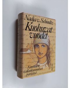 Kirjailijan Nadja von Schoultz käytetty kirja Kuohuvat vuodet : nuoruuteni vallankumouksen pyörteissä