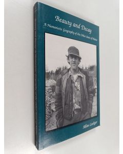 Kirjailijan Allan Lockyer käytetty kirja Beauty and Decay - A Humanistic Geography of the Other State of Maine