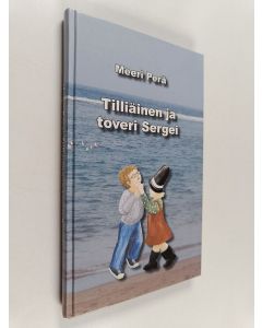 Kirjailijan Meeri Perä käytetty kirja Tilliäinen ja toveri Sergei