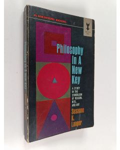 Kirjailijan Susanne K. Langer käytetty kirja Philosophy in a new key : a study in the symbolism of reason, rite, and art