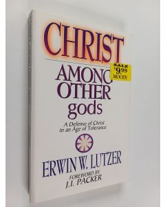 Kirjailijan Erwin W. Lutzer käytetty kirja Christ Among Other gods : A Defense of Christ in an Age of Tolerance