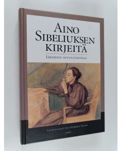 Kirjailijan Aino Sibelius käytetty kirja Aino Sibeliuksen kirjeitä Järnefelt-suvun jäsenille