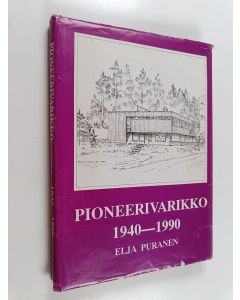 Kirjailijan Elja Puranen & Pioneerivarikko käytetty kirja Pioneerivarikko 1940-1990