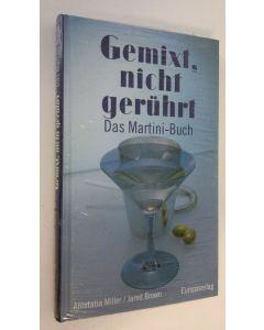 Kirjailijan Anistatia Miller käytetty kirja Gemixt, nicht geruhrt : Das Martini-Buch (UUSI)