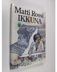 Kirjailijan Matti Rossi käytetty kirja Ikkuna