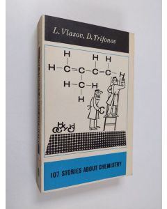 Kirjailijan L. Vlasov & D. Trifonov käytetty kirja 107 stories about chemistry