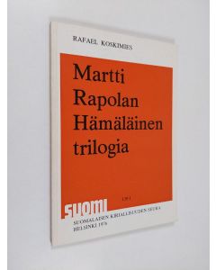 Kirjailijan Rafael Koskimies käytetty kirja Martti Rapolan Hämäläinen trilogia