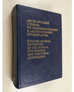 Kirjailijan B. S. Voskoboinikov & V. L. Mitrovich käytetty kirja English-Russian Dictionary of Mechanical Engineering and Industrial Automation