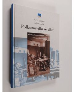 käytetty kirja Polkusorvilla se alkoi : Vallilan ammattioppilaitoksen 100-vuotishistoriikki