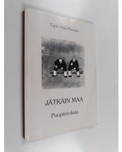 Kirjailijan Tapio Kelo-Puomio käytetty kirja Jätkäin maa : puupiirroksia