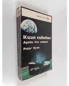 Kirjailijan Peter Ryan käytetty kirja Kuun valloitus : Apollo 11:n vaiheet