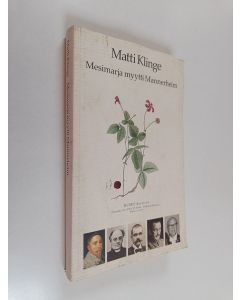 Kirjailijan Matti Klinge käytetty kirja Mesimarja, myytti, Mannerheim : tutkielmia ja puheenvuoroja