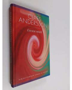 Kirjailijan Claes Andersson käytetty kirja Luova mieli : kirjoittamisen vimma ja vastus