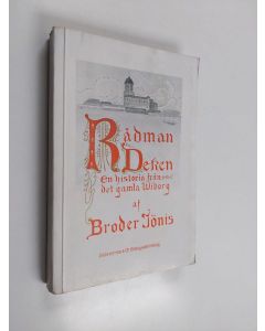 Kirjailijan Broder Jönis & René] [Ahrenberg käytetty kirja Rådman Deken : En historia från det gamla Viborg af Broder Jönis
