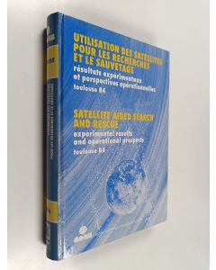 Tekijän Centre national d'études spatiales  käytetty kirja Utilisation des satellites pour les reacherches et le sauvetage - Satellite aided search and rescue : Experimental results and operational prospects toulouse 84