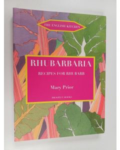 Kirjailijan Mary Prior käytetty kirja Rhubarbaria - Recipes for Rhubarb