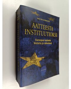 Kirjailijan Louis Clerc käytetty kirja Aatteesta instituutioksi : Euroopan unionin historia ja rakenteet - Euroopan unionin historia ja rakenteet