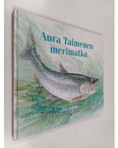 Kirjailijan Virpi Antikainen käytetty kirja Aura Taimenen merimatka