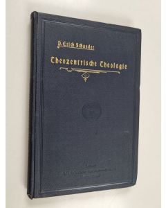 Kirjailijan Erich Schaeder käytetty kirja Theozentrische Theologie : eine Untersuchung zur dogmatischen Prinzipienlehre Teil 1