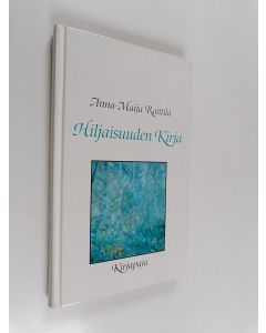 Kirjailijan Anna-Maija Raittila käytetty kirja Hiljaisuuden kirja