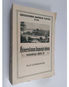 Kirjailijan Kaarle Olavi Lindeqvist käytetty kirja Hämeenlinnan kaupungin historia vuosina 1809-75 (lukematon)