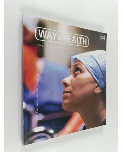 Kirjailijan Juha Saarinen & Kirsi Saarinen käytetty kirja Way to Health : English for Health Care