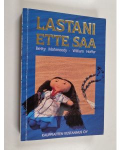Kirjailijan Betty Mahmoody & William Hoffer käytetty kirja Lastani ette saa