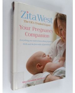 Kirjailijan Zita West käytetty kirja Your pregnancy companion : Everything you need to know about pregnancy, birth and the first weeks of parenthood