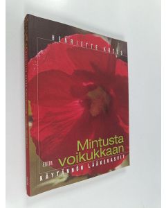 Kirjailijan Henriette Kress käytetty kirja Mintusta voikukkaan : käytännön lääkekasvit