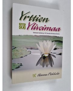 Kirjailijan Hannu Piekkola käytetty kirja Yrttien ylivoimaa : lumoava lumme ja 143 muuta hoitavaa kasvia