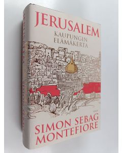 Kirjailijan Simon Sebag Montefiore käytetty kirja Jerusalem : kaupungin elämäkerta
