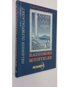 Kirjailijan Urpo Ryönänkoski käytetty kirja Radiomies muistelee : Helsingin olympialaiset (ERINOMAINEN)