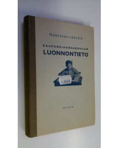 Kirjailijan Alb Näätänen käytetty kirja Kaupunkikansakoulun luonnontieto : opetussuunnitelmakomitean mietinnön pohjalla laadittu