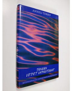 Kirjailijan Anneli Terho käytetty kirja Tänään vedet vapautuvat