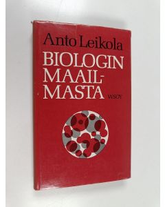 Kirjailijan Anto Leikola käytetty kirja Biologin maailmasta