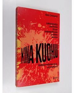 Kirjailijan Hans Granqvist käytetty kirja Kiina kuohuu : Kulttuurivallankumous ja punakaarti
