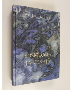 Kirjailijan Markku Kivinen käytetty kirja Sosiologia ja Venäjä