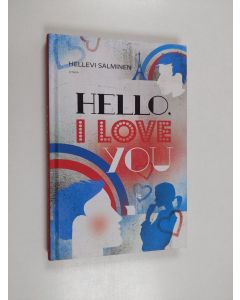 Kirjailijan Hellevi Salminen käytetty kirja Hello, I love you