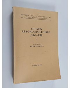 Kirjailijan Uuno Tuominen käytetty kirja Suomen alkoholipolitiikka 1866-1886 1 : Viinan ja tislattujen väkiviinajuomien valmistukseen liittynyt alkoholipolitiikka 1866-1875