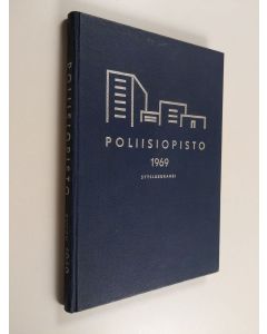 käytetty kirja Poliisiopisto 1969 syyslukukausi : Alipäällystökurssi 12 ; Miehistökurssi 17 ; Kokelaskurssi 22