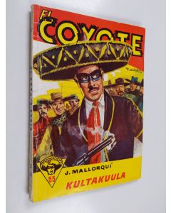 Kirjailijan Jose Mallorqui käytetty kirja El Coyote :; seikkailuromaani viime vuosisadan Kaliforniasta, 55 - Kultakuula